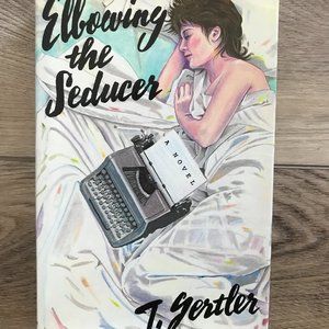 Elbowing the Seducer by T Gertler HC 1st ed 1984  HC DJ